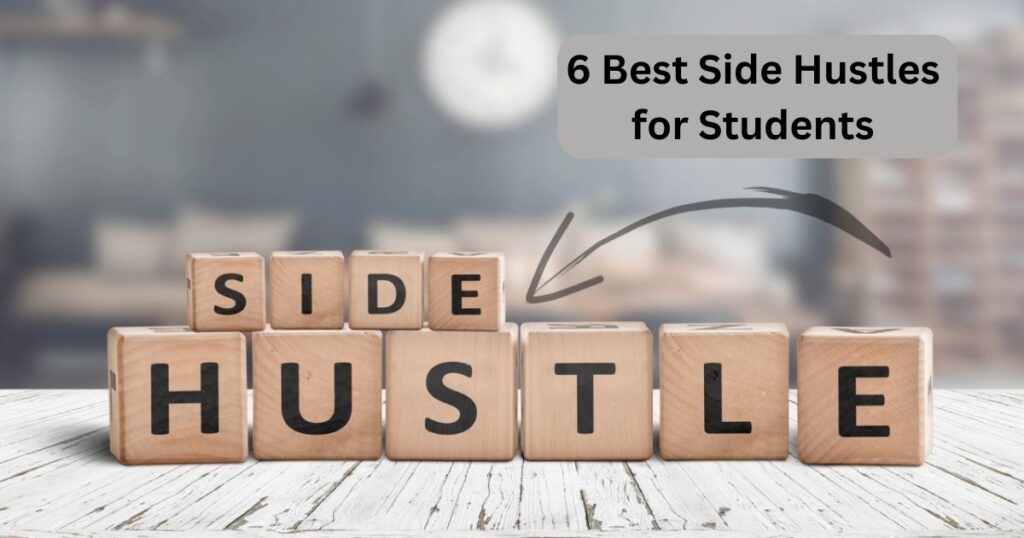 6 Best Side Hustles for Students