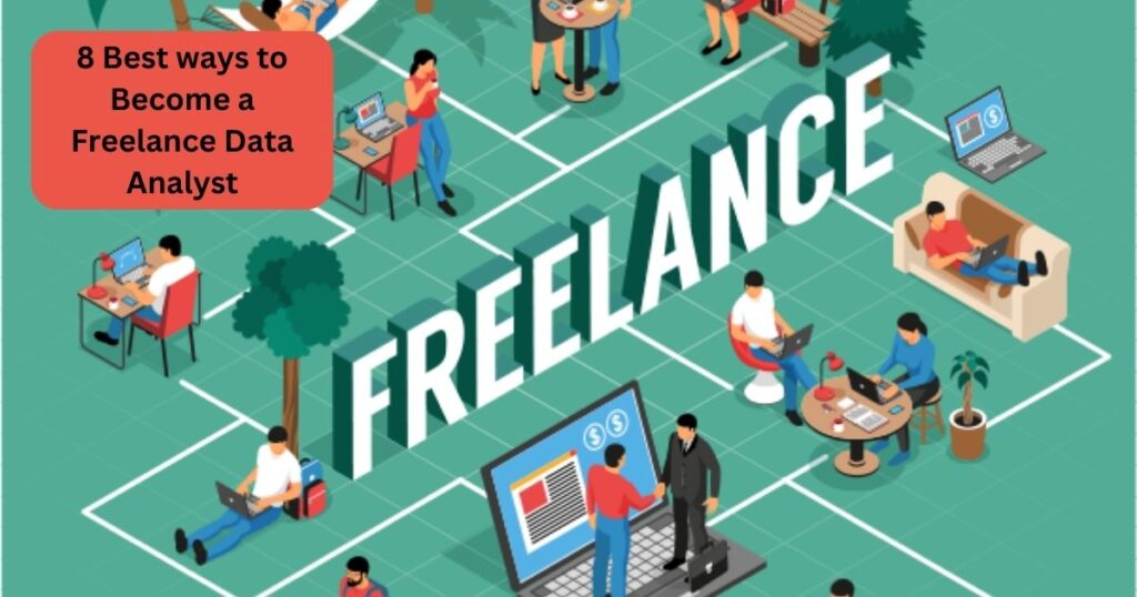 8 Best ways to Become a Freelance Data Analyst